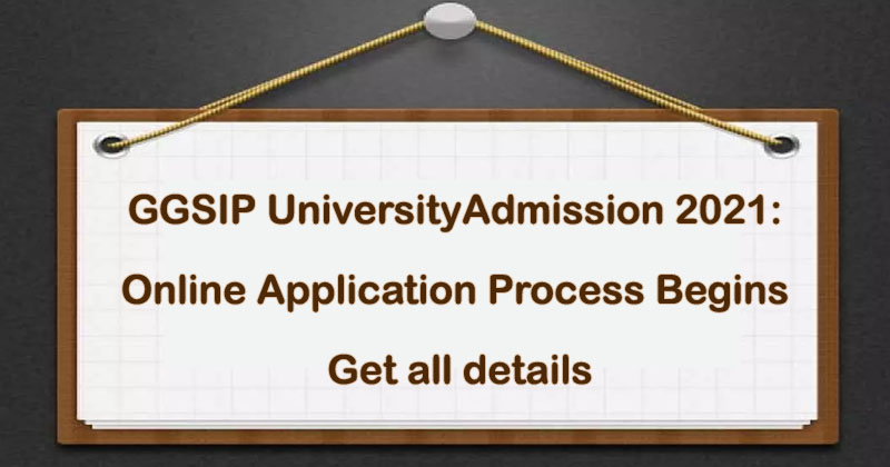 GGSIP University Admission 2021: Online Application Process Begins,  Get all details